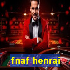 fnaf henrai